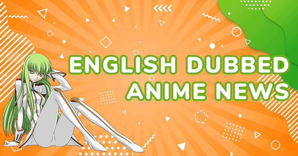 Read the latest (English dubbed) anime news right here.